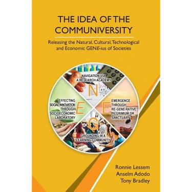 The Idea of the Communiversity: Releasing the Natural, Cultural, Technological and Economic GENE-ius of Societies
