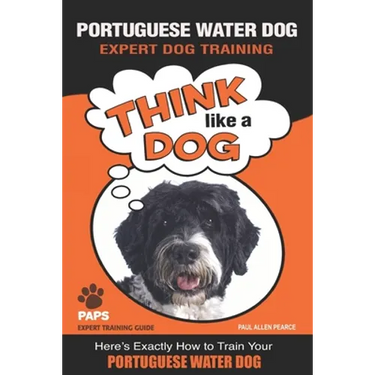 PORTUGUESE WATER DOG Expert Dog Training: "Think Like a Dog" Here's Exactly How to Train Your Portuguese Water Dog