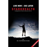 Live Now Die Later: A Dying Doctor Lived So That You Can Too
