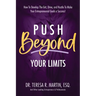 Push Beyond Your Limits: How To Develop The Grit, Drive, and Hustle To Make Your Entrepreneurial Goals a Success!