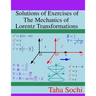 Solutions of Exercises of The Mechanics of Lorentz Transformations