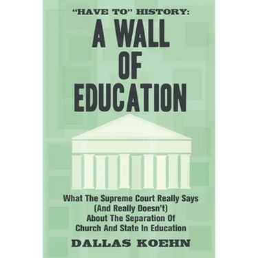 Have To History: A Wall Of Education: What the Supreme Court Really Says (and What It Really Doesn't) About the Separation of Church an