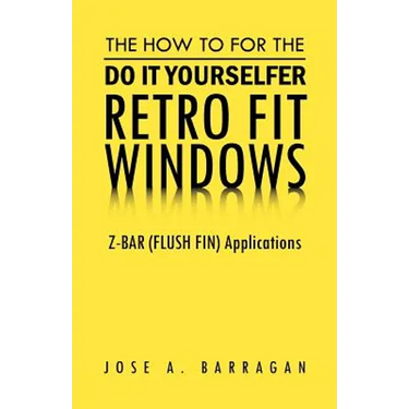 The How To For The Do It Yourselfer Retro Fit Windows: Z-BAR (FLUSH FIN) Applications
