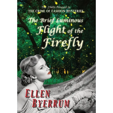 The Brief Luminous Flight of the Firefly: The 1940s Prequel to the Crime of Fashion Mysteries