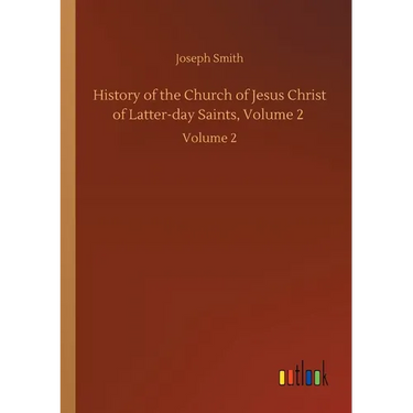 History of the Church of Jesus Christ of Latter-day Saints, Volume 2: Volume 2