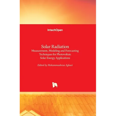 Solar Radiation: Measurement, Modeling and Forecasting Techniques for Photovoltaic Solar Energy Applications