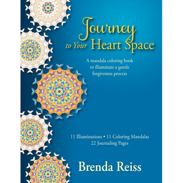 Journey to Your Heart Space: A mandala coloring book to illuminate a gentle forgiveness process