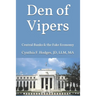 Den of Vipers: Central Banks & the Fake Economy