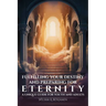 Fulfilling Your Destiny and Preparing for Eternity, A Unique Guide for Youth and Adults