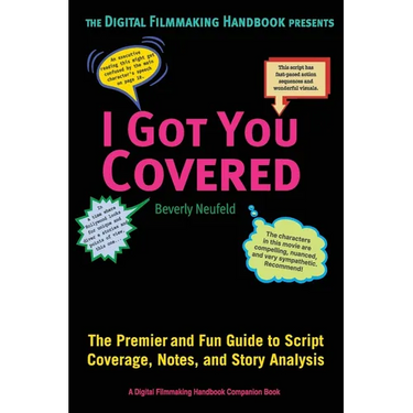 I Got You Covered: The Premier and Fun Guide to Script Coverage, Notes, and Story Analysis