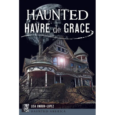 Haunted Havre de Grace
