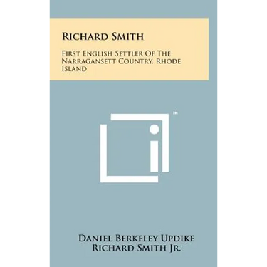 Richard Smith: First English Settler Of The Narragansett Country, Rhode Island
