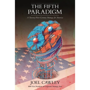 The Fifth Paradigm: A 21st Century Strategy for America