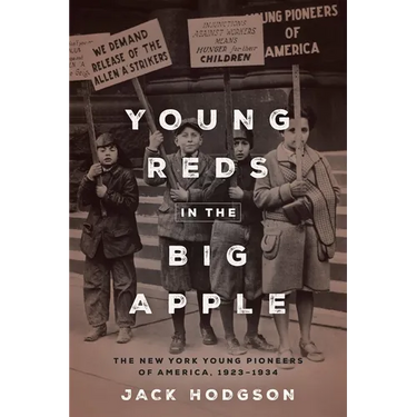 Young Reds in the Big Apple: The New York Young Pioneers of America, 1923-1934