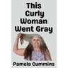 This Curly Woman Went Gray