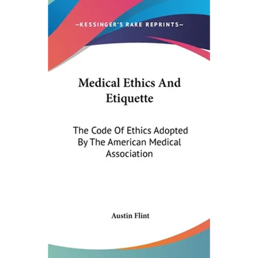 Medical Ethics And Etiquette: The Code Of Ethics Adopted By The American Medical Association