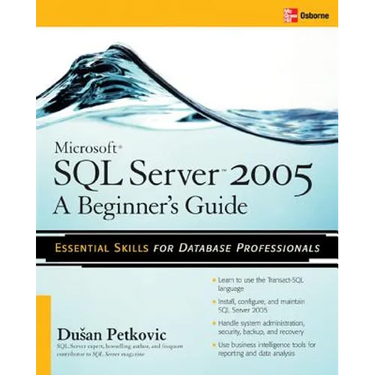 Microsoft SQL Server 2005: A Beginner''s Guide
