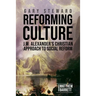 Reforming Culture: J.W. Alexander's Christian Approach to Social Reform