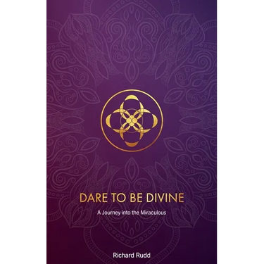 Dare to be Divine: A Journey into the Miraculous