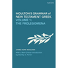 Moulton's Grammar of New Testament Greek: Volume 1: The Prolegomena: With a New Critical Introduction by Stanley E. Porter