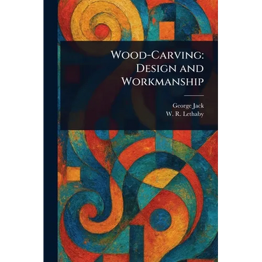 Wood-Carving: Design and Workmanship