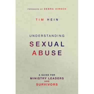Understanding Sexual Abuse: A Guide for Ministry Leaders and Survivors