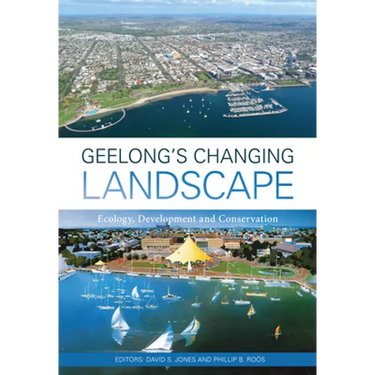 Geelong's Changing Landscape: Ecology, Development and Conservation