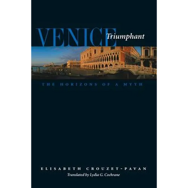 Venice Triumphant: The Horizons of a Myth