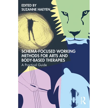 Schema-Focused Working Methods for Arts and Body-Based Therapies
