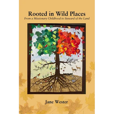 Rooted in Wild Places: From a Missionary Childhood to Steward of the Land