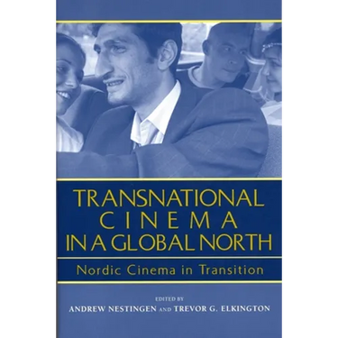Transnational Cinema in a Global North: Nordic Cinema in Transition