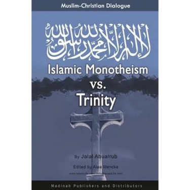 Muslim-Christian Dialogue: Islamic Monotheism vs Trinity