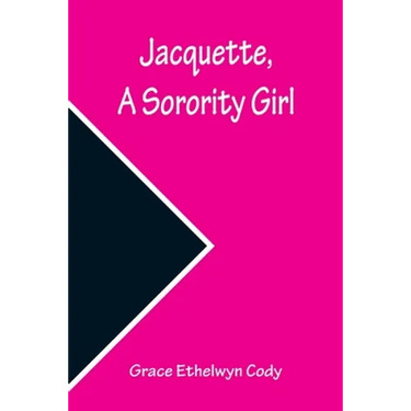 Jacquette, a Sorority Girl