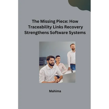 The Missing Piece: How Traceability Links Recovery Strengthens Software Systems