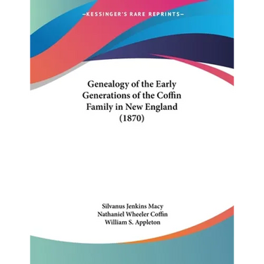 Genealogy of the Early Generations of the Coffin Family in New England (1870)