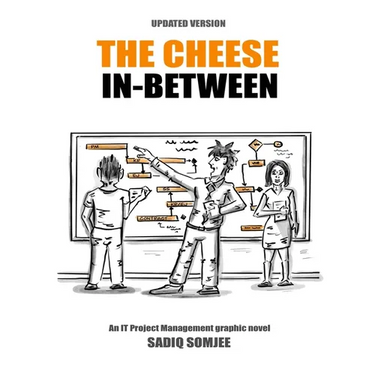The Cheese In Between: An IT Project Management Graphic Novel