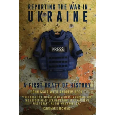 Reporting the War in Ukraine