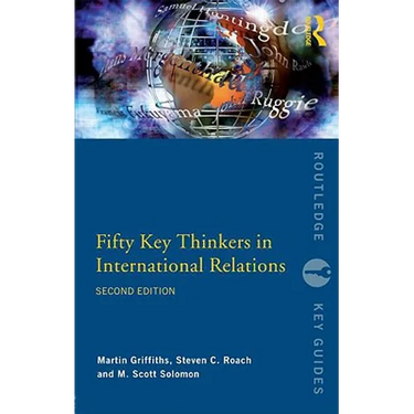 Fifty Key Thinkers in International Relations