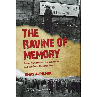 The Ravine of Memory: Babyn Yar Between the Holocaust and the Great Patriotic War