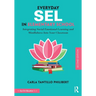 Everyday SEL in Elementary School: Integrating Social Emotional Learning and Mindfulness Into Your Classroom