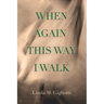 When Again This Way I Walk