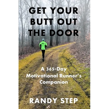 Get Your Butt Out the Door: A 365-Day Motivational Runner's Companion