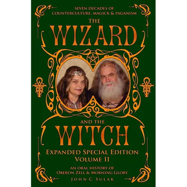 The Wizard and The Witch: Vol II: Seven Decades of Counterculture Magick & Paganism