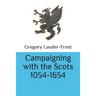 Campaigning with the Scots 1054-1654