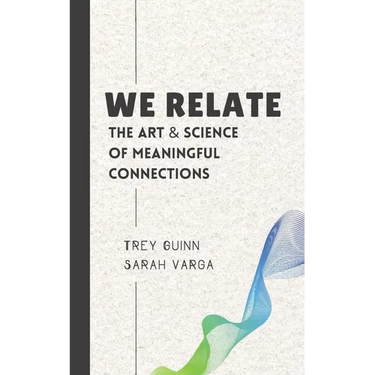 We Relate: The Art & Science of Meaningful Connections