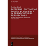 Patterns Legitimizing Political Violence in Transcultural Perspectives: Islamic and Christian Traditions and Legacies