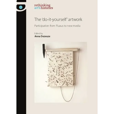 The 'Do-It-Yourself' Artwork: Participation from Fluxus to New Media