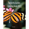 Butterfly Garden Coloring Book 2022: Butterfly Lovers Will Enjoy Coloring This Book