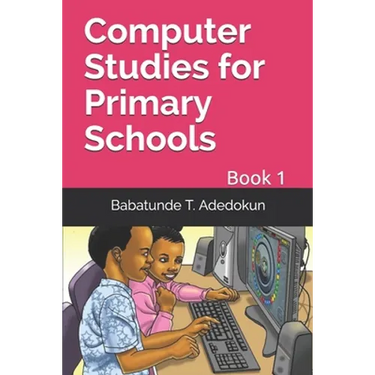 Computer Studies for Primary Schools: Book 1