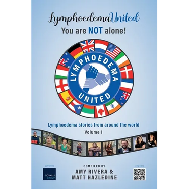 Lymphoedema United - You are NOT alone!: Lymphoedema stories from around the world - Volume 1